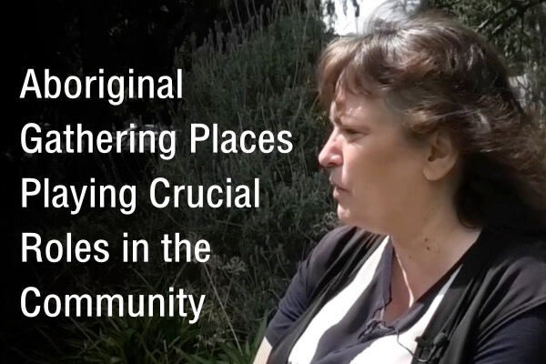The Crucial Role of Aboriginal Gathering Places