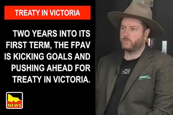 Half-Way Through Its First Term, The FPAV Has Made Significant Inroads Towards Treaty In Victoria