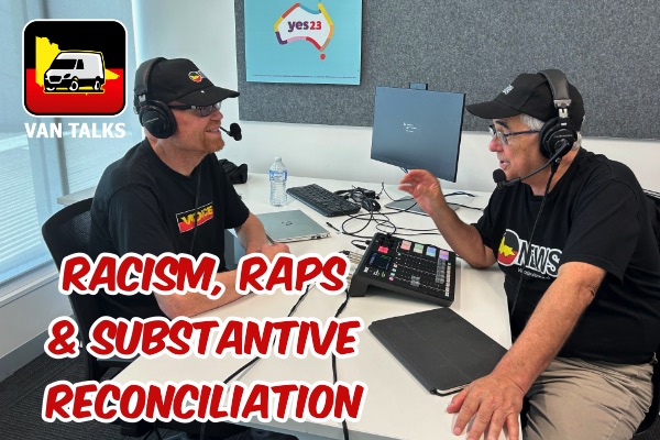 Podcast: Racism, RAPs and Substantive Reconciliation – a yarn with Professor Andrew Gunstone