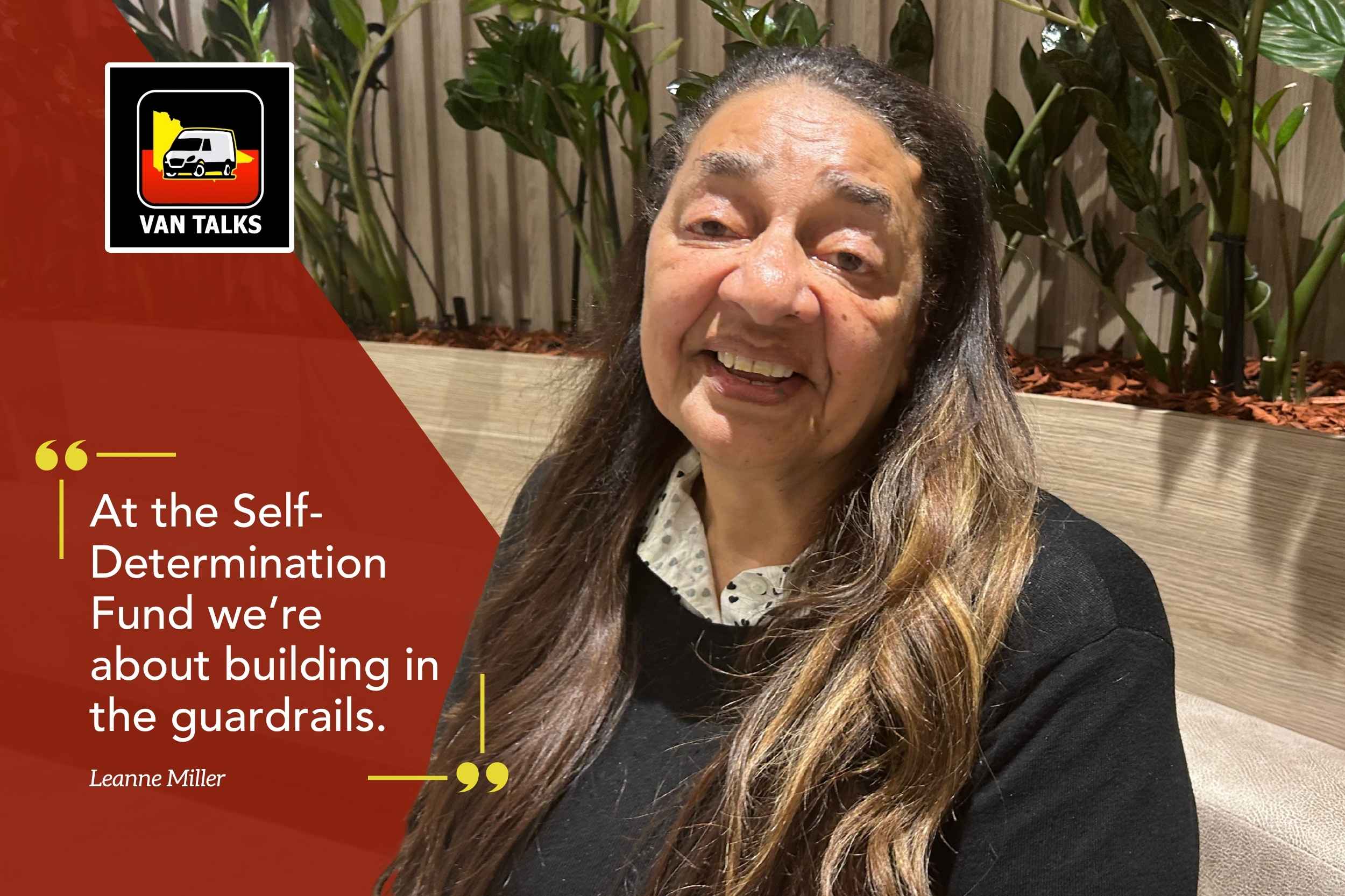 Self Determination Fund co-chair Leanne Miller smiling, with a highlighted quote reading, "At the Self-Determination Fund we're about building in the guardrails," alongside the VAN Talks logo.